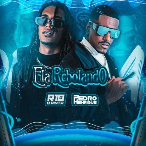 Ela Rebolando ft. R10 O Pinta | Boomplay Music