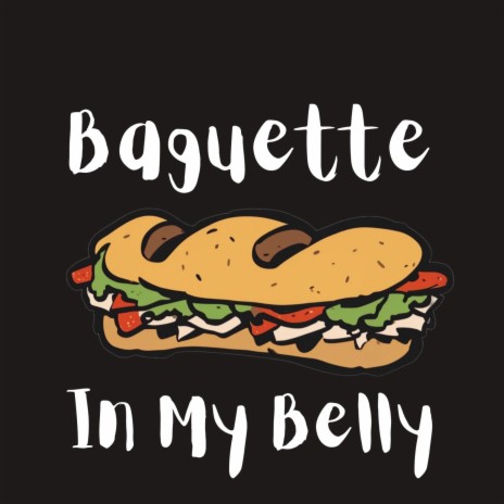 Baguette In My Belly | Boomplay Music
