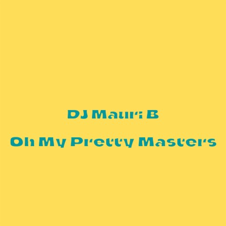 Oh My Pretty Masters | Boomplay Music