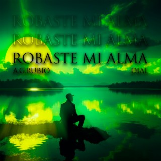 ROBASTE MI ALMA