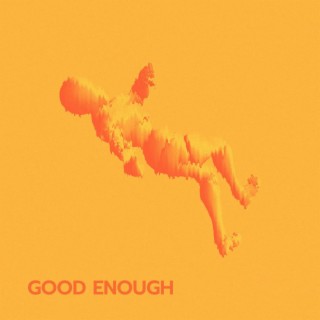 Good Enough lyrics | Boomplay Music