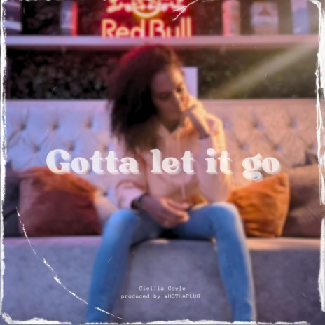 Gotta let it go | Boomplay Music