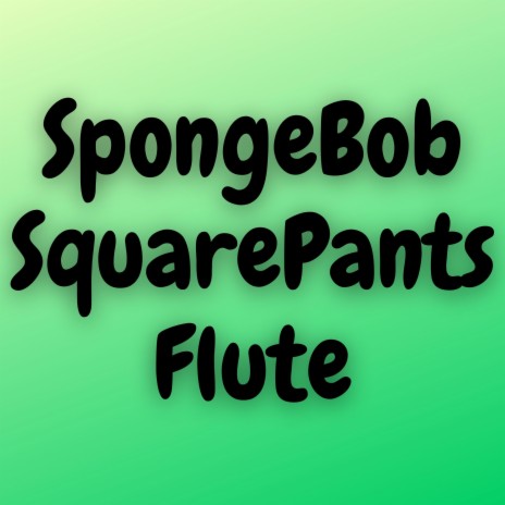 SpongeBob SquarePants (Flute) | Boomplay Music
