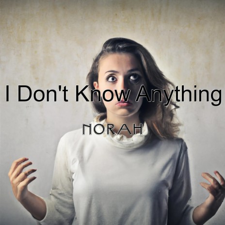 I Don't Know Anything | Boomplay Music