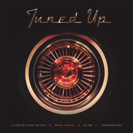 Tuned Up ft. Paul Wall, E-40 & yoitsCrash | Boomplay Music