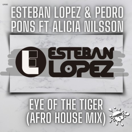 Eye Of The Tiger (Esteban Lopez Afro House Mix) ft. Pedro Pons & Alicia Nilsson