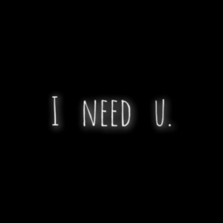 I Need U