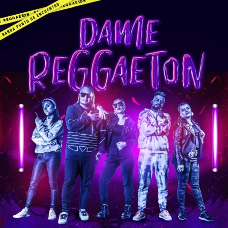 Dame Reggaeton | Boomplay Music