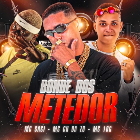 Bonde dos Metedor ft. MC 10G & MC Saci | Boomplay Music