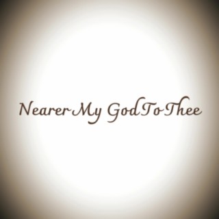 Nearer My God To Thee