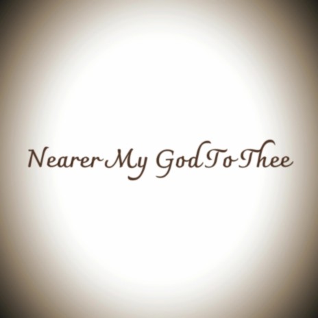 Nearer My God To Thee ft. Bailey Christensen | Boomplay Music