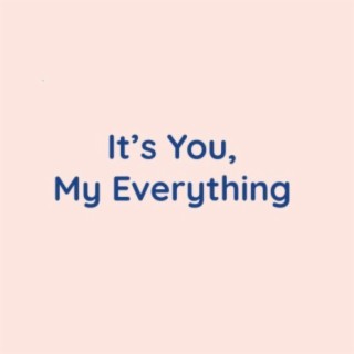 It's You, My Everything