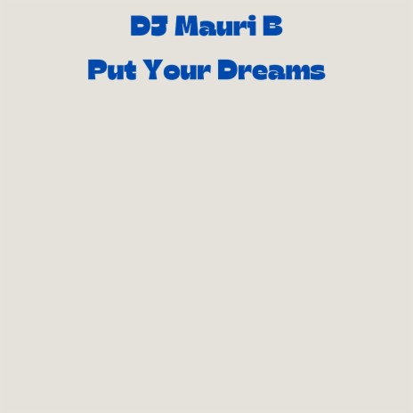 Put Your Dreams | Boomplay Music