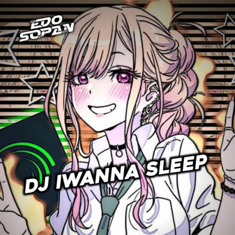 DJ IWANNA SLEEP | Boomplay Music