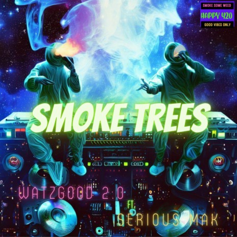 Smoke Trees ft. Serious Mak | Boomplay Music