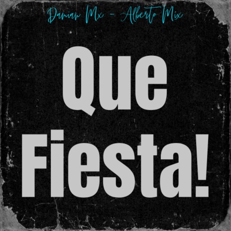 Que Fiesta! ft. Damian Mx | Boomplay Music