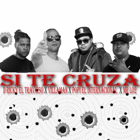 Si te cruza (Villaman,Popi El Internacional y MR Lo2) | Boomplay Music