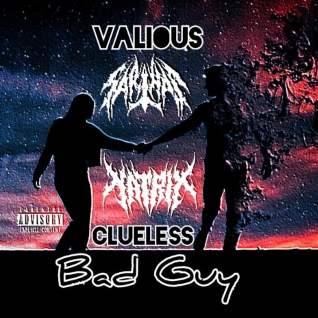 Bad Guy ft. Valious, Natrix & Clueless | Boomplay Music