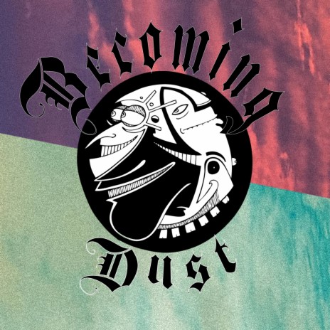 Becoming Dust | Boomplay Music