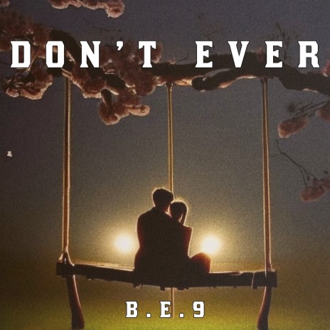 Don't Ever | Boomplay Music
