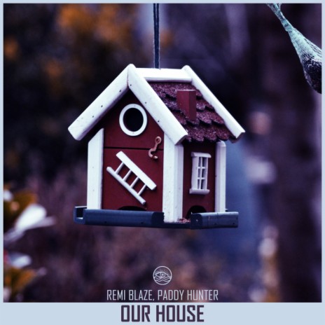 Our House (Original Mix) ft. Paddy Hunter | Boomplay Music
