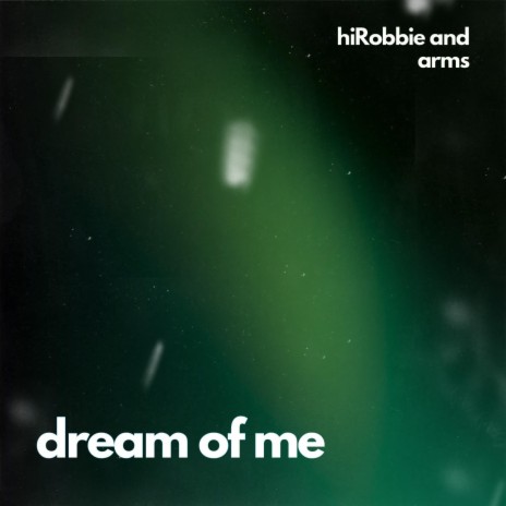 dream of me ft. Arms | Boomplay Music