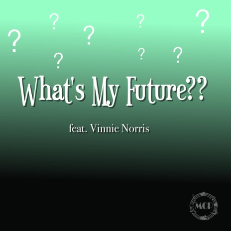 What's My Future?? ft. Vinnie Norris