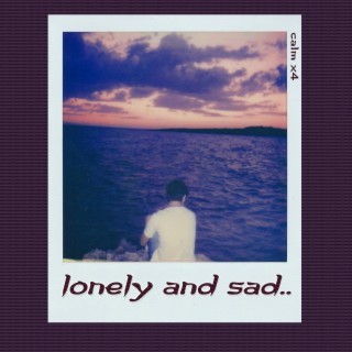 Lonely and Sad