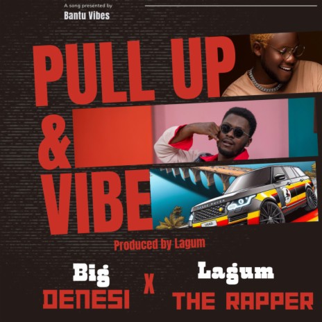 Pull Up & Vibe ft. Lagum the Rapper | Boomplay Music