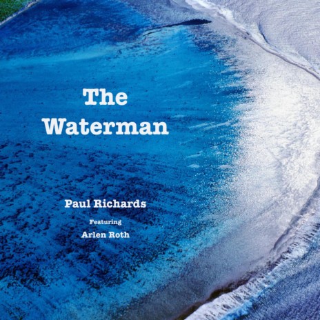 The Waterman (Single Version) ft. Arlen Roth | Boomplay Music