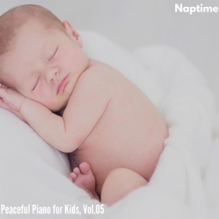 Naptime - Peaceful Piano for Kids, Vol.05
