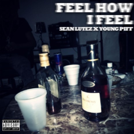 Feel How I Feel (feat. Young Piff) | Boomplay Music