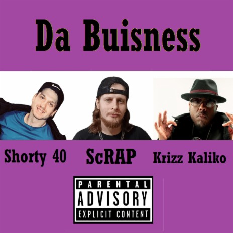 Da Buisness ft. Krizz Kaliko & Shorty 40 | Boomplay Music