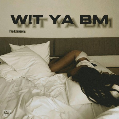 W!t ya Bm | Boomplay Music