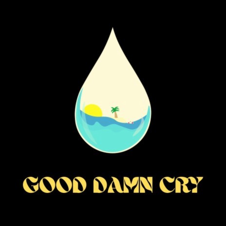 GOOD DAMN CRY | Boomplay Music