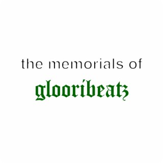 the memorials of glooribeatz