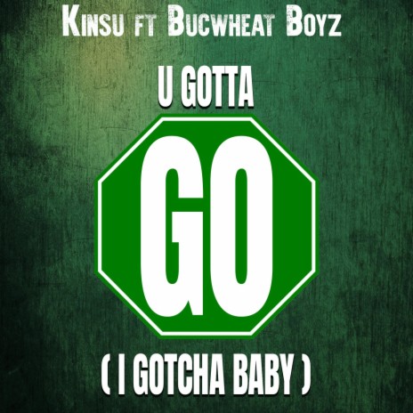 U Gotta Go (Gotcha Baby) | Boomplay Music