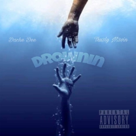 Drownin ft. Tru3ly M3vin | Boomplay Music