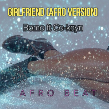Girlfriend (afro beat) ft. co-kayn | Boomplay Music