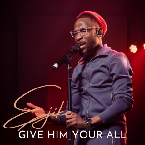Give Him Your All | Boomplay Music