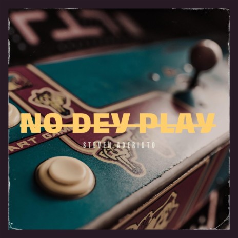 No Dey Play | Boomplay Music