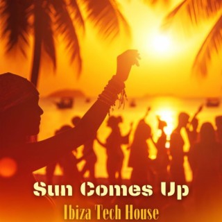 Sun Comes Up: Sundowner Mix, Ibiza Tech House, Deep Night Chill Out