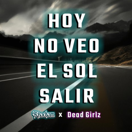 Hoy no veo el sol salir (Remix) ft. Dead Girlz | Boomplay Music