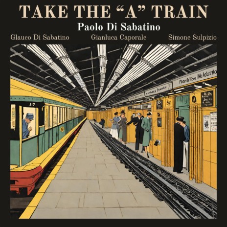 Take the A train ft. Gianluca Caporale, Simone Sulpizio & Glauco Di Sabatino | Boomplay Music