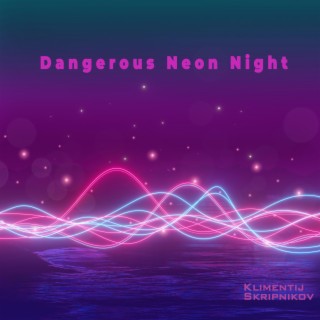 Dangerous Neon Night