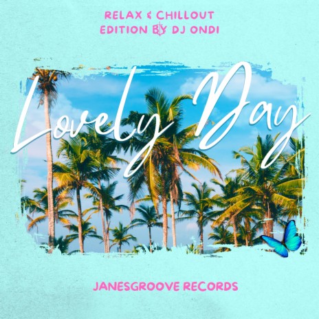 Lovely Day ft. Chillout Edition 1 by DJ Ondi