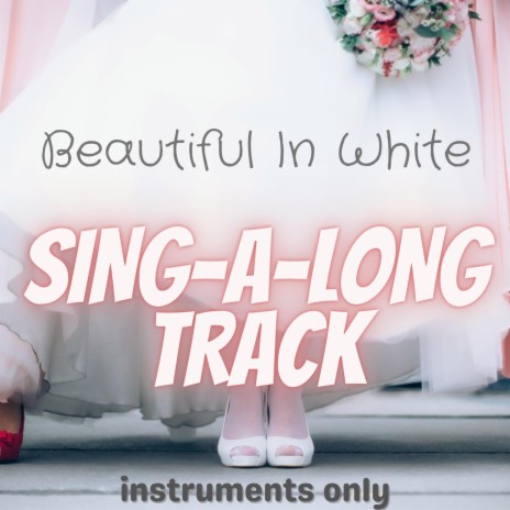 Beautiful In White (Sing-A-Long / Track Instruments Only) | Boomplay Music
