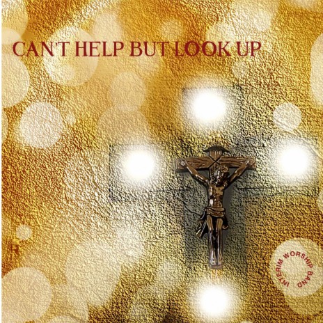 Can't Help but Look Up | Boomplay Music