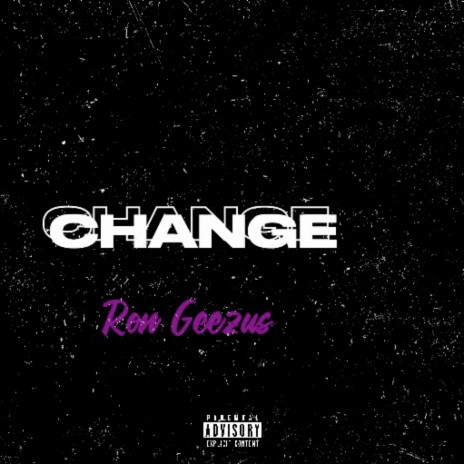 Change ft. Ron Geezus