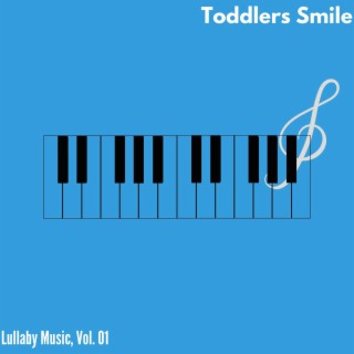 Toddlers Smile - Lullaby Music, Vol. 01